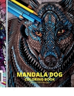 Mandala Dog Coloring Book: Stress Relieving Mandala Designs with Dogs for Adults | Premium Coloring Pages with Amazing Designs B0BSTWLP9L Book Cover