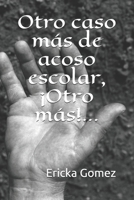 Otro caso más de acoso escolar, ¡Otro más!... B08MV9BMF2 Book Cover