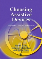 Choosing Disability Equipment: A Guide for Users and Professionals 1853029858 Book Cover