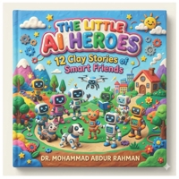 The Little AI Heroes: 12 Clay Stories Of Smart Friends B0GT941F8H Book Cover