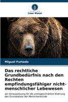 Das rechtliche Grundbedürfnis nach den Rechten empfindungsfähiger nicht-menschlicher Lebewesen 6206618560 Book Cover