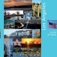 Los Angeles: A City of Fame: A Photo Travel Experience 0998240222 Book Cover
