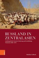 Russland in Zentralasien: Autobiografische Texte Der Eroberung Und Erschliessung Turkestans (1860 - 1917) 341252512X Book Cover