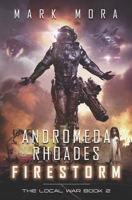 Andromeda Rhoades Firestorm: The Local War B0BW2GW36X Book Cover