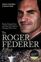 The Roger Federer Effect: Rivals, Friends, Fans and How the Maestro Changed Their Lives 1801504474 Book Cover