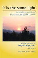 It Is The Same Light: the enlightening wisdom of Sri Guru Granth Sahib (SGGS) Volume 5: SGGS 1503513254 Book Cover