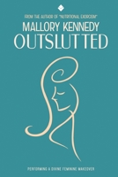 Outslutted: Performing A Divine Feminine Makeover B0BRLX3HS1 Book Cover
