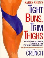 Tight Buns, Trim Thighs: The Bottom-Line Exercise Program to Firm and Shape the Lower Body 0517886219 Book Cover