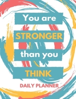 You Are Stronger Than You Think Daily Planner: High Performance Time Management Undated Planner - Calendar, Gratitude & Goals Journal - Increase Productivity - Undated Monthly Weekly Day Planner - Kee 1073701379 Book Cover