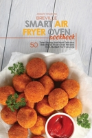 Breville Smart Air Fryer Oven Cookbook: 50 Time Saving And Most Delicious Breville Air Fryer Oven Recipes On A Budget For Everyone 1801684553 Book Cover