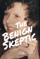 The Benign Skeptic: A Memoir 1039160263 Book Cover