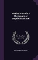 Nonius Marcellus' Dictionary of Republican Latin 0530592282 Book Cover