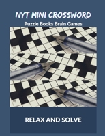 NYT Mini Crossword Puzzle Books Brain Games Relax And Solve: Word Search Books Travel Size, A Unique Puzzlers' Book With Today’s Contemporary Words As ... With Solutions Word For Adults And Kids B08GVJ6MKQ Book Cover