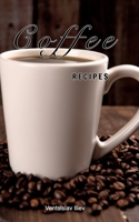 Coffee recipes 100641603X Book Cover