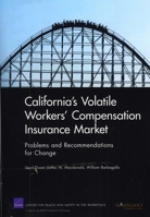 California's Volatile Workers' Compensation Insurance Market: Problems and Recommendations for Change 0833049216 Book Cover