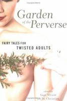 Garden of the Perverse: Fairy Tales for Twisted Adults 1560257547 Book Cover