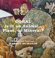 Coral: Is It a Animal, Plant, or Mineral? 1957696451 Book Cover