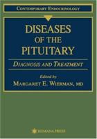 Diseases of the Pituitary: Diagnosis and Treatment (Contemporary Endocrinology) (Contemporary Endocrinology) 0896033643 Book Cover