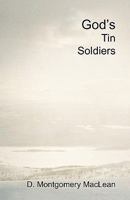 God's Tin Soldiers: A theological romance between a reluctant atheist and a prospective Catholic nun. Christian apologetics or a love story? Both! Is Christmas the new religion? What about Islam? 9163342979 Book Cover