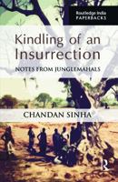 Kindling of an Insurrection: Notes from Junglemahals 1138847445 Book Cover