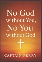 No God Without You, No, You Without GOD: "The Story of Two Brothers, One Faith, and a Lifetime of Redemption" B0F6YCFLFJ Book Cover