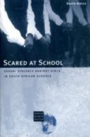 Scared at School: Sexual Violence Against Girls in South African Schools 1564322572 Book Cover