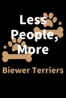 Less People, More Biewer Terriers: Journal (Diary, Notebook) Funny Dog Owners Gift for Biewer Terrier Lovers 1708174400 Book Cover
