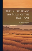 The Laurentians the Hills of the Habitant 1022151711 Book Cover