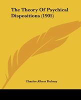 The Theory of Psychical Dispositions 1276747322 Book Cover