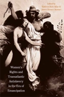 Women's Rights and Transatlantic Antislavery in the Era of Emancipation 0300115938 Book Cover