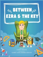 Between Ezra And The Key 0692151192 Book Cover