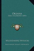 Oksana: Szkic Sielankowy (1891) 1166928799 Book Cover