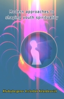 Modern approaches to shaping youth spirituality 9369084126 Book Cover