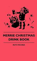 The Merrie Christmas Drink Book B0016FSW94 Book Cover