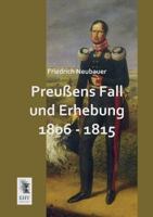 Preussens Fall Und Erhebung 1806 - 1815 3955644014 Book Cover