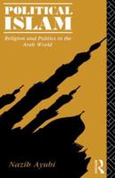 Political Islam: Religion and Politics in the Arab World 0415103851 Book Cover