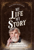 My Life My Story: Thoughtful Recollections from an Innovative Mind 0645475661 Book Cover
