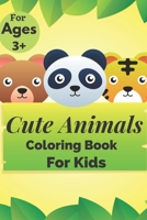 Cute Animals Coloring Book: Fun coloring Contain more than 30 design ready to get colored for kids Aged [3+]+ Bonus. B088N3WBKH Book Cover