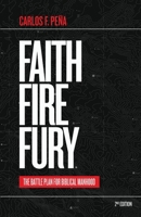 Faith Fire Fury: The Battle Plan for Biblical Manhood B0C7J53Z7T Book Cover