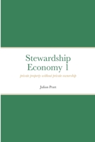 Stewardship Economy 1: Private property without private ownership 1471703142 Book Cover