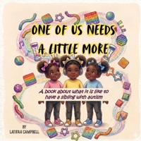 One of Us Needs a Little More: A book about what it is like to have a sibling with autism B0GVK34587 Book Cover