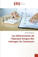 Les déterminants de l’épargne longue des ménages du Cameroun 6139510465 Book Cover