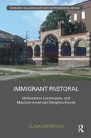 Immigrant Pastoral: Midwestern Landscapes and Mexican-American Neighborhoods 1138091863 Book Cover