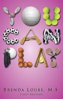 You Can Play! 0982286422 Book Cover