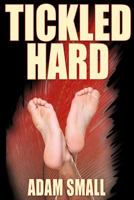 Tickled Hard: A Male Tickling Novel 1500990191 Book Cover
