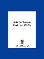 Suite Fur Grosses Orchester (1891) 1166949095 Book Cover