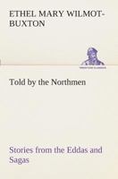Told by the Northmen: Stories from the Eddas and Sagas (Dodo Press) 3849509303 Book Cover