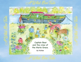 The Adventures of Captain Bear and the Crew of the Marie Grace: A Wild Bee Tale 0473725789 Book Cover