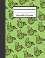 Composition Notebook: Wide Ruled Student School 120 Pages Notebook - Cute Green Dinosaur Design 179276166X Book Cover