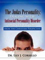 The Judas Personality: Dealing with Antisocial Personality Disorder and Its Victims from the Christian Perspective 1604770856 Book Cover
